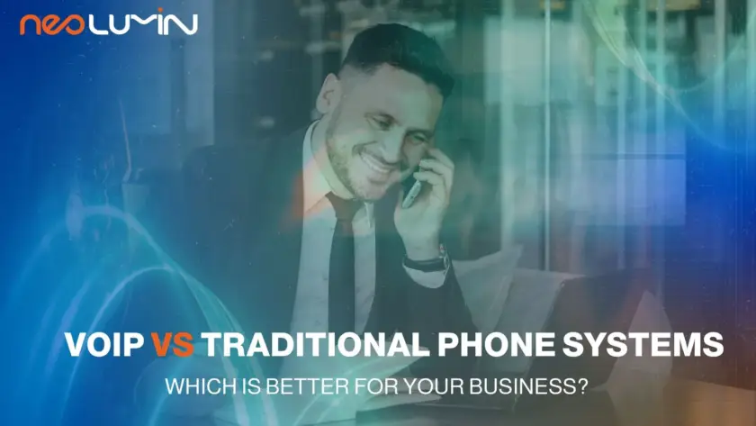 VoIP Phone Systems vs Traditional: Complete Business Guide | Neolumin
