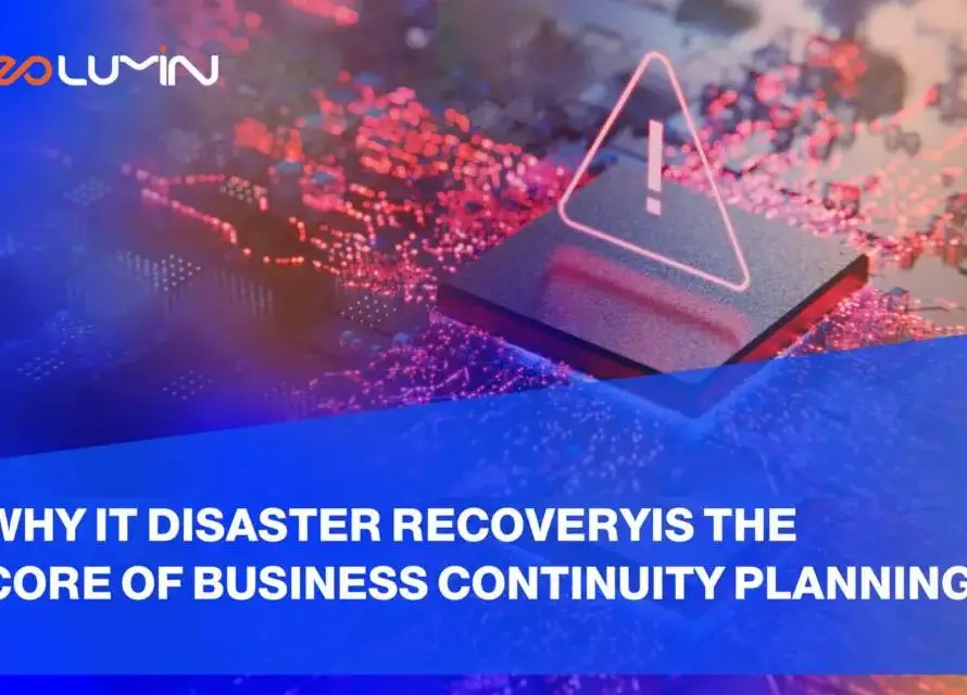 Why IT Disaster Recovery is the Core of Business Continuity Planning | Neolumin
