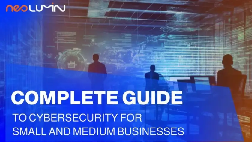 Complete Guide to Cybersecurity for Small and Medium Businesses | Neolumin
