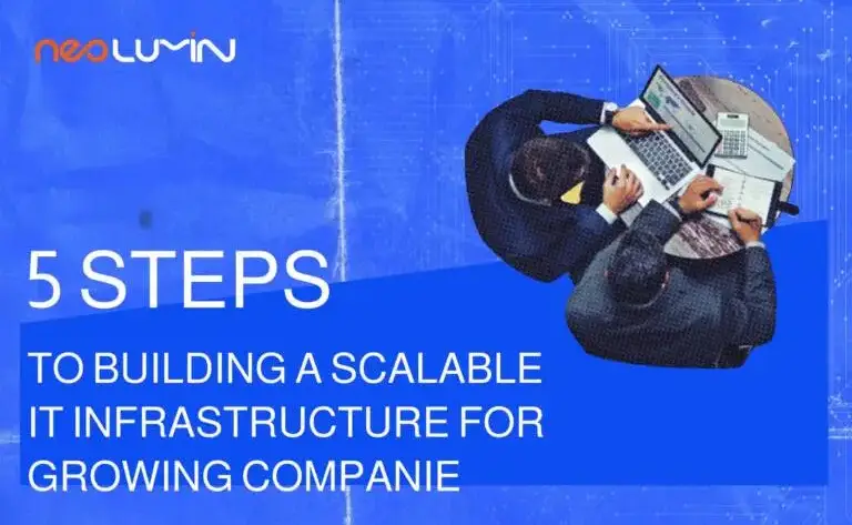 5 Steps to Building a Scalable IT Infrastructure for Growing Companies | Neolumin