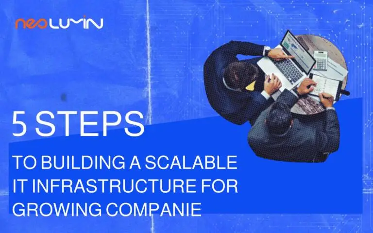 5 Steps to Building a Scalable IT Infrastructure for Growing Companies | Neolumin