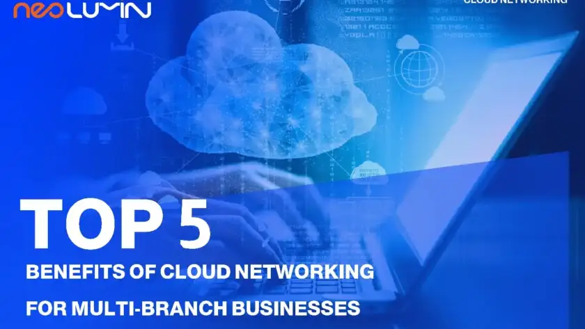 Top 5 Benefits of Cloud Networking for Business | Neolumin - IT Solutions Provider in Saudi Arabia